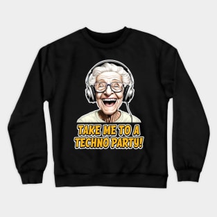 Take me to a techno party - Techno Granny - Clubbing Crewneck Sweatshirt